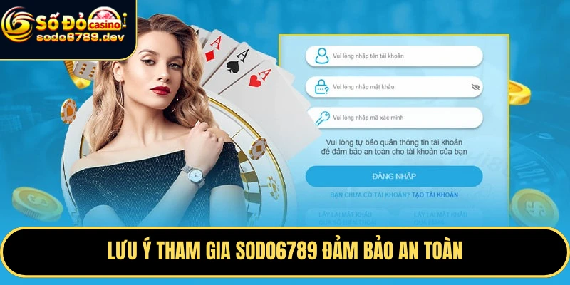 Đăng Nhập Sodo6789 An Toàn, Dễ Dàng Và Những Lợi Ích Nổi Bật 8 Lưu ý tham gia Sodo6789 đảm bảo an toàn