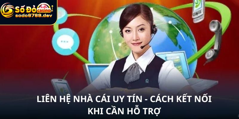 Liên Hệ Sodo6789 - Các Phương Thức Liên Lạc Hiệu Quả 8 Những thông tin thường nhận cần hỗ trợ