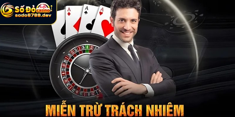 Miễn Trừ Trách Nhiệm - Tại Sao Nó Quan Trọng Trong Nhà Cái? 5 Miễn trừ trách nhiệm và sự quan trọng